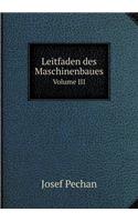 Leitfaden des Maschinenbaues Volume III
