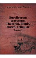Bucolicorum graecorum Theocriti, Bionis, Moschi reliquiae Tomus 1: (English)