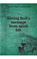 Sitting Bull's message from spirit life