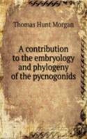 contribution to the embryology and phylogeny of the pycnogonids
