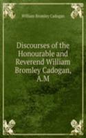 Discourses of the Honourable and Reverend William Bromley Cadogan, A.M.