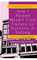 Frank Bettgers: How I Raised Myself from Failure to Success in Selling