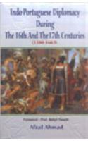 Indo-Portuguese Diplomacy During the 16th and the 17th Centuries