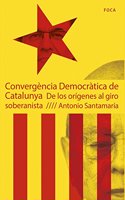 Convergencia democratica de Catalunya : de los origenes al giro soberanista