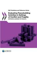 Evaluating peacebuilding activities in settings of conflict and fragility: improving learning for results(DAC guidelines and reference series)