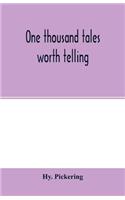 One thousand tales worth telling