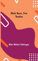 Dick Kent, Fur Trader