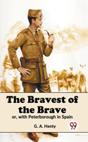 Bravest Of The Brave Or, With Peterborough In Spain