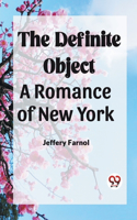 Definite Object A Romance Of New York