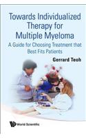 Towards Individualized Therapy for Multiple Myeloma: A Guide for Choosing Treatment That Best Fits Patients