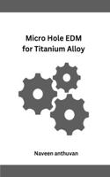 Micro Hole EDM for Titanium Alloy