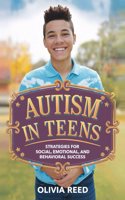 Autism in Teens: Strategies for Social, Emotional, and Behavioral Success