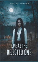 Life as the Rejected One