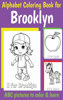 ABC Coloring Book for Brooklyn: Book for Brooklyn with Alphabet to Color for Kids 1 2 3 4 5 6 Year Olds