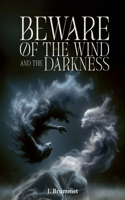 Beware of the Wind and the Darkness