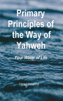 Primary Principles of the Way of Yahweh