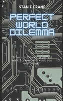 Perfect World Dilemma