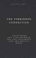 The Forbidden Connection: Uncovering the Link Between the Old Testament and the Devil's Bible