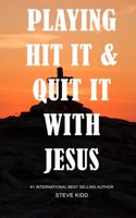 Playing Hit It & Quit It With Jesus