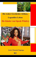 Die wahre Geschichte Afrikas, Legendäre Leben: Die Kinder von Oprah Winfrey(56 History of Africa)