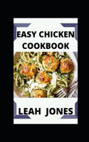 Easy Chicken Cookbook: Unique and Easy Chicken Recipes