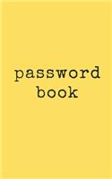 Password Book: Simple Yellow & Black Password Logbook - Track A-Z Passwords & Logins - 2020 Organizer for Internet Details - Small Size, Matte Cover