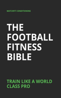 The Football Fitness Bible