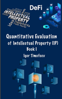 Quantitative evaluation of intellectual property (IP) Book 1