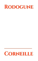 Rodogune: une tragi-comédie en cinq actes et en vers de Pierre Corneille présentée pour la première fois en 1644 ou 1645 et publiée en 1647.