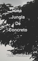 Una Jungla de Concreto