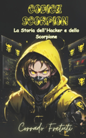 Codice Scorpion: La Storia dell'Hacker e dello Scorpione