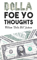 Dolla Foe Yo Thoughts