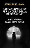 Corso Completo Per La Cura Della Depressione: Un Programma Passo Dopo Passo