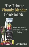 Ultimate Vitamix Blender Cookbook