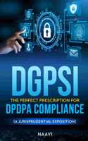 DGPSI The Perfect Prescription for DPDPA Compliance - (A Jurisprudential Exposition)