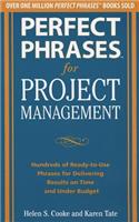 Perfect Phrases for Project Management: Hundreds of Ready-To-Use Phrases for Delivering Results on Time and Under Budget