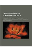 The Speeches of Abraham Lincoln; Including Inaugurals and Proclamations