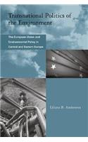 Transnational Politics of the Environment: The European Union and Environmental Policy in Central and Eastern Europe