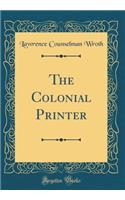 The Colonial Printer (Classic Reprint)