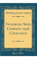 Vicksburg Seed Company 1926 Catalogue (Classic Reprint)