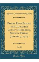 Papers Read Before the Lancaster County Historical Society, Friday, January 3, 1919, Vol. 23 (Classic Reprint)