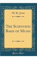 The Scientific Basis of Music (Classic Reprint)