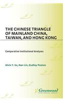 The Chinese Triangle of Mainland China, Taiwan, and Hong Kong