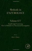 Small Angle Scattering Part A: Methods for Structural Investigation: Volume 677(Volume 677 Methods in Enzymology)