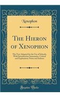 The Hieron of Xenophon: The Text Adapted for the Use of Schools, With Introduction Summaries, Critical and Explanatory Notes and Indexes (Classic Reprint)