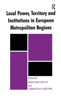 Local Power, Territory and Institutions in European Metropolitan Regions