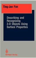 Describing and Recognizing 3-D Objects Using Surface Properties