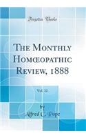 The Monthly Homoeopathic Review, 1888, Vol. 32 (Classic Reprint)