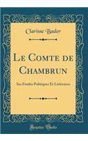 Le Comte de Chambrun: Ses Études Politiques Et Littéraires (Classic Reprint)