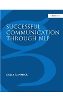 Successful Communication Through NLP: A Trainer's Guide